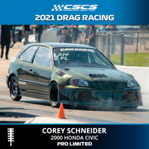 2021 DRAG RACING - COREY SCHNEIDER - 2000 HONDA CIVIC - PRO LIMITED