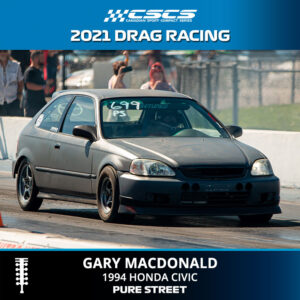 2021 DRAG RACING - GARY MACDONALD - 1994 HONDA CIVIC - PURE STREET