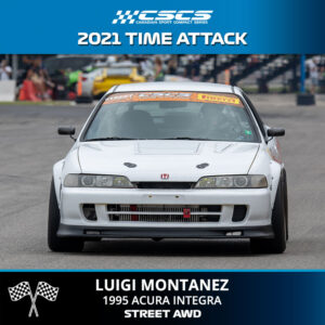 2021 TIME ATTACK - LUIGI MONTANEZ - 1995 ACURA INTEGRA - STREET AWD