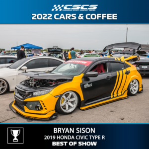 2022 CARS & COFFEE - BRYAN SISON - 2019 HONDA CIVIC TYPE R - BEST OF SHOW