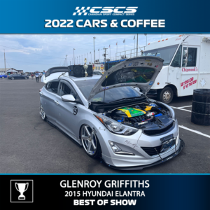 2022 CARS & COFFEE - GLENROY GRIFFITHS - 2015 HYUNDAI ELANTRA - BEST OF SHOW