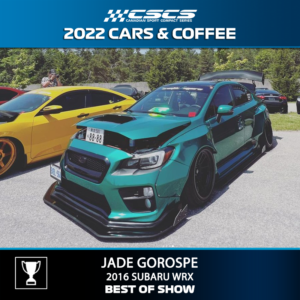 2022 CARS & COFFEE - JADE GOROSPE - 2016 SUBARU WRX - BEST OF SHOW