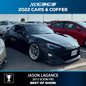 2022 CARS & COFFEE - JASON LAGANCE - 2013 SCION FRS - BEST OF SHOW