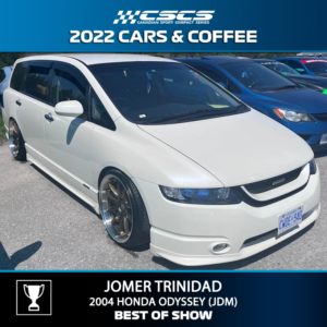 2022 CARS & COFFEE - JOMER TRINIDAD - 2004 HONDA ODYSSEY (JDM) - BEST OF SHOW