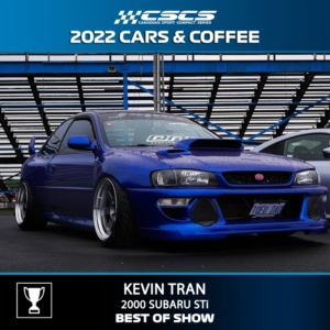 2022 CARS & COFFEE - KEVIN TRAN - 2000 SUBARU STi - BEST OF SHOW