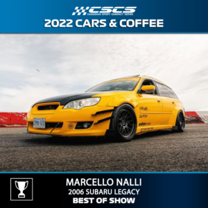 2022 CARS & COFFEE - MARCELLO NALLI - 2006 SUBARU LEGACY - BEST OF SHOW