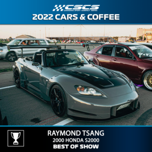 2022 CARS & COFFEE - RAYMOND TSANG - 2000 HONDA S2000 - BEST OF SHOW