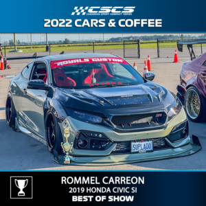 2022 CARS & COFFEE - ROMMEL CARREON - 2019 HONDA CIVIC Si - BEST OF SHOW