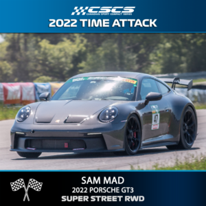 2022 TIME ATTACK - SAM MAD - 2022 PORSCHE GT3  - SUPER STREET RWD