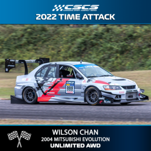 2022 TIME ATTACK - WILSON CHAN - 2004 MITSUBISHI EVOLUTION - UNLIMITED AWD