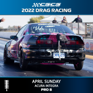 2022 DRAG RACING - APRIL SUNDAY - ACURA INTEGRA - PRO8