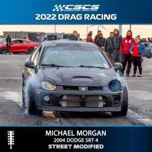 2022 DRAG RACING - MICHAEL MORGAN - 2004 DODGE SRT 4 - STREET MODIFIED
