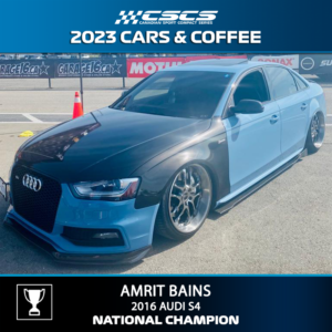 2023 CARS & COFFEE - AMRIT BAINS - 2016 AUDI S4 - BEST OF SHOW