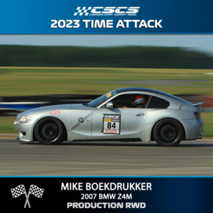 2023 TIME ATTACK - MIKE BOEKDRUKKER - 2007 BMW Z4M - PRODUCTION RWD