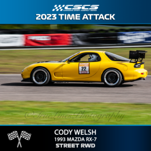 2023 TIME ATTACK - CODY WELSH - 1993 MAZDA RX-7 - STREET RWD