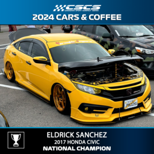 2024 CARS & COFFEE - ELDRICK SANCHEZ - 2017 HONDA CIVIC - BEST OF SHOW