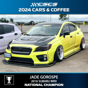 2024 CARS & COFFEE - JADE GOROSPE - 2016 SUBARU WRX - BEST OF SHOW