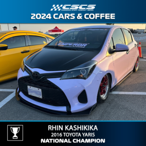 2024 CARS & COFFEE - RHIN KASHIKIKA - 2016 TOYOTA YARIS - BEST OF SHOW