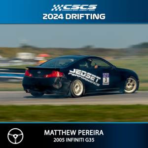 2024 DRIFT - MATTHEW PEREIRA - 2005 INFINITI G35